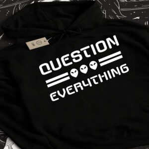 Question Everything Hoodie | Minimalist Text Graphic, Philosophical Apparel